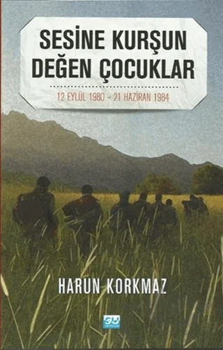 Sesine Kurşun Değen Çocuklar – Harun Korkmaz – Su Yayınevi kitap kapağı