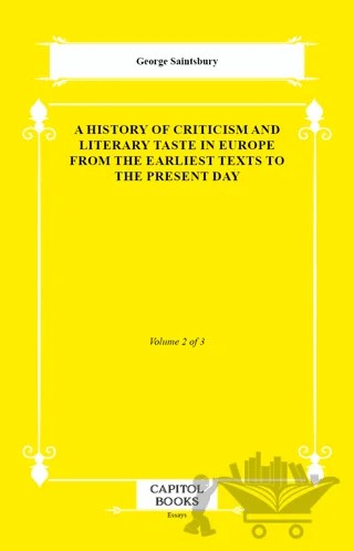 A History of Criticism and Literary Taste in Europe From the Earliest Texts to the Present Day – George Saintsbury – Capitol Books kitap kapağı