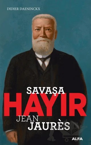 Savaşa Hayır - Jean Jaures – Veronique Tadjo – Alfa Yayınları kitap kapağı