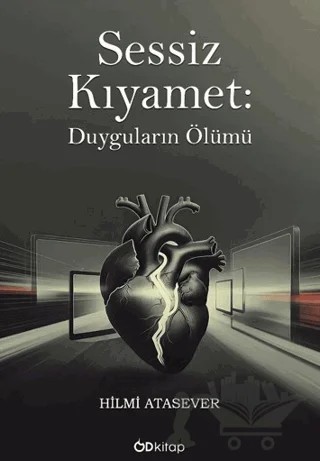 Sessiz Kıyamet – Duyguların Ölümü – Hilmi Atasever – Od Kitap kitap kapağı