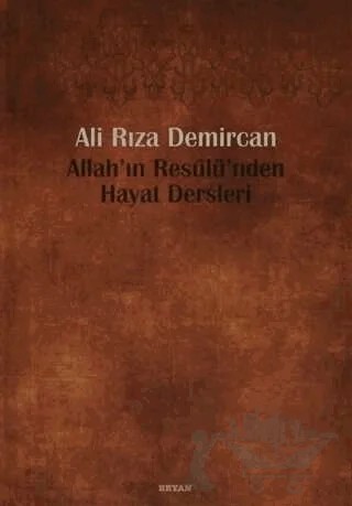 Allah’ın Resulü’nden Hayat Dersleri – Ali Rıza Demircan – Beyan Yayınları kitap kapağı