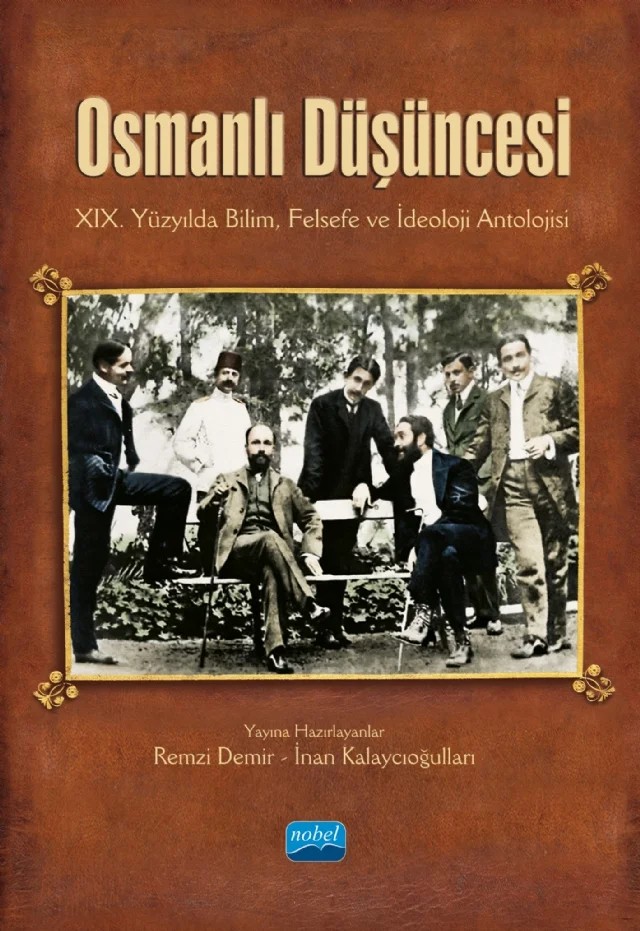 OSMANLI DÜŞÜNCESİ - XIX. Yüzyılda Bilim, Felsefe ve İdeoloji Antolojisi – Remzi Demir, İnan Kalaycıoğulları – Nobel Akademik Yayıncılık kitap kapağı