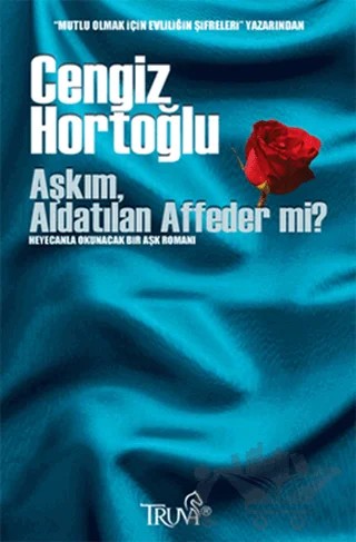 Aşkım, Aldatılan Affeder mi? – Cengiz Hortoğlu – Truva Yayınları kitap kapağı