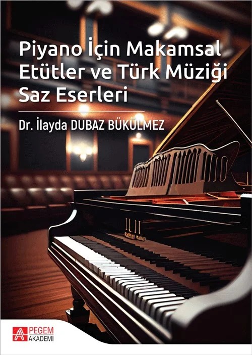Piyano İçin Makamsal Etütler ve Türk Müziği Saz Eserleri – tarafından makamsal etütler yazılmıştır. Kitabın son bölümünde ise eserlere ait form, bestekâr bil – Pegem Akademi Yayıncılık kitap kapağı