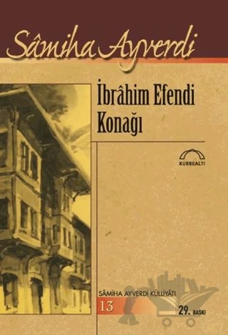İbrahim Efendi Konağı – Samiha Ayverdi – Kubbealtı Neşriyatı Yayıncılık kitap kapağı