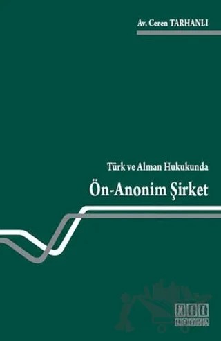 Türk ve Alman Hukukunda Ön - Anonim Şirket – Ceren Tarhanlı – On İki Levha Yayınları kitap kapağı