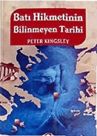 Batı Hikmetinin Bilinmeyen Tarihi – Peter Kingsley – Etkileşim Yayınları kitap kapağı