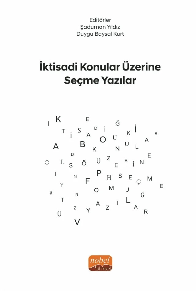 İktisadi Konular Üzerine Seçme Yazılar – Ali Çetinkaya, Bülent Diclehan Çadırcı, Erdemalp Özden, Gürkan Bozma, İbrahim Orkun Oral, İlyas Kays İmamoğlu, Kübra Bozma, Mehmet Bulut, Merve Kocaman, Meryem Kıl, Mustafa Tekdere, Müge Manga, Ömer Faruk Gültekin, Selda Özkılbaç, Selim Başar, Sema Yaşar, Tuba Şahinoğlu, Turgut Bayramoğlu, Yeşim Kub – Nobel Bilimsel Eserler kitap kapağı