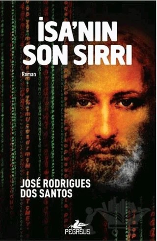 İsa'nın Son Sırrı – Jose Rodrigues Dos Santos – Pegasus Yayınları kitap kapağı