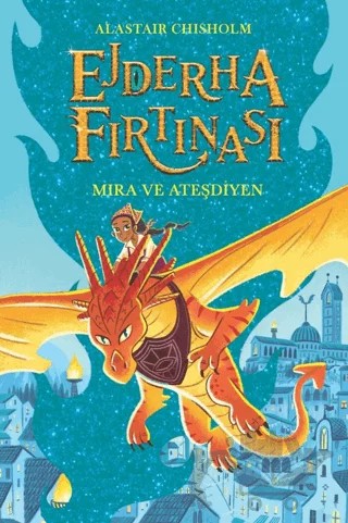 Ejderha Fırtınası Mira ve Ateşdiyen – Alastair Chisholm – Ren Çocuk kitap kapağı