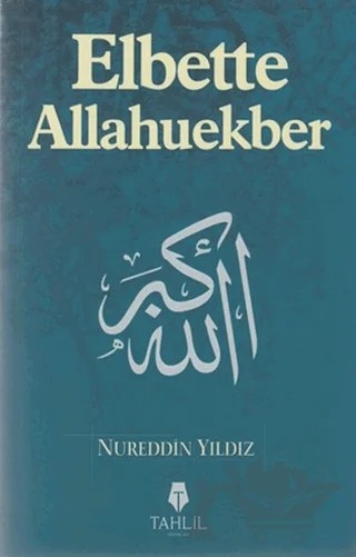 Elbette Allahuekber – Nureddin Yıldız – Tahlil Yayınları kitap kapağı