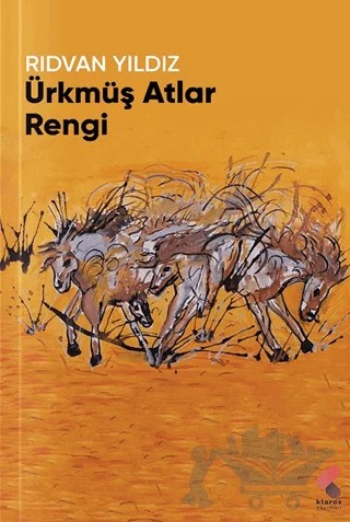 Ürkmüş Atlar Rengi – Rıdvan Yıldız – Klaros Yayınları kitap kapağı