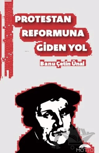 Protestan Reformuna Giden Yol – Banu Çetin Ünal – Motto Yayınları kitap kapağı