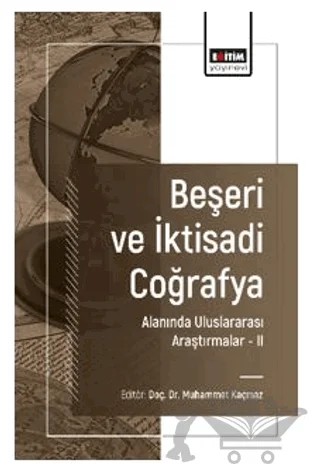 Beşeri ve İktisadi Coğrafya Alanında Uluslararası Araştırmalar – II – Muhammet Halil Demirel, Muhammet Kaçmaz, Mehmet Fatih Döker, İbrahim Sezer, Sena Kayalık Çam, Tülay Öcal, Abdullah Yıldız – Eğitim Yayınevi - Bilimsel Eserler kitap kapağı