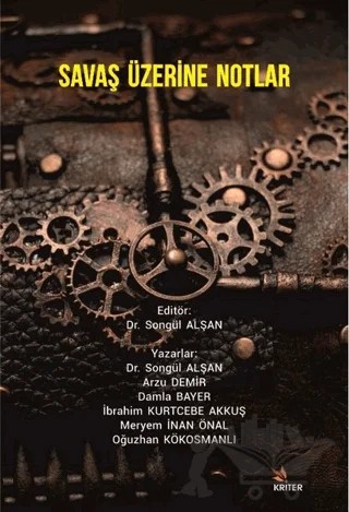 Savaş Üzerine Notlar – Arzu Demir, Damla Bayer, İbrahim Kurtcebe Akkuş, Meryem İnan Önal, Oğuzhan Kökosmanlı, Songül Alşan – Kriter Yayınları kitap kapağı