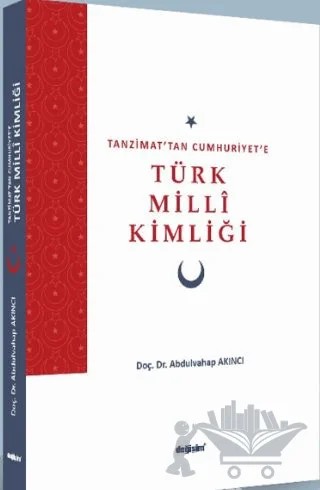 Tanzimat’tan Cumhuriyet’e Türk Milli Kimliği – Abdulvahap Akıncı – Değişim Yayınları kitap kapağı