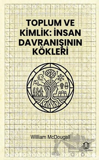 Toplum ve Kimlik İnsan Davranışının Kökleri – William McDougall – Eyce Yayınları kitap kapağı