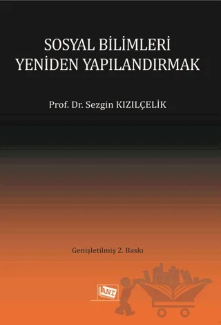Sosyal Bilimleri Yeniden Yapılandırmak – Sezgin Kızılçelik – Anı Yayıncılık kitap kapağı