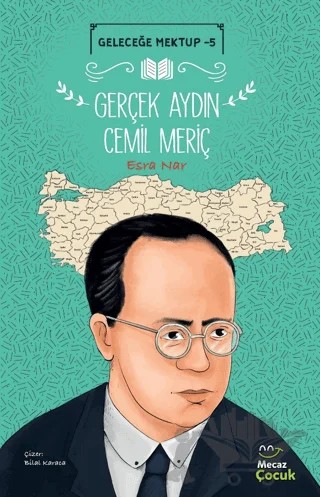 Geleceğe Mektup 5 - Gerçek Aydın Cemil Meriç – Esra Nar – Mecaz Çocuk kitap kapağı