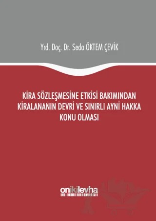 Kira Sözleşmesine Etkisi Bakımından Kiralananın Devri ve Sınırlı Ayni Hakka Konu Olması – Seda Öktem Çevik – On İki Levha Yayınları kitap kapağı