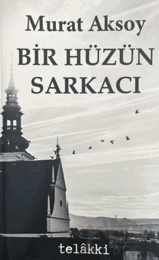 Bir Hüzün Sarkacı – Murat Aksoy – Telakki Yayınları kitap kapağı