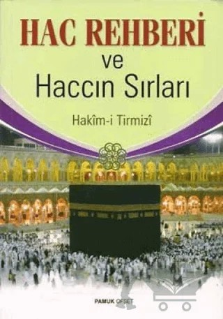Hac Rehberi ve Haccın Sırları (Üç Aylar-007/P16) – Hakim Tirmizi – Pamuk Yayıncılık kitap kapağı