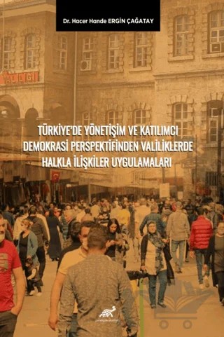 Türkiye’de Yönetişim ve Katılımcı Demokrasi Perspektifinden Valiliklerde Halkla İlişkiler Uygulamaları – Kolektif – Paradigma Akademi Yayınları kitap kapağı