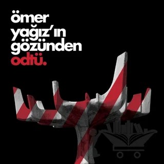 Ömer Yağız’ın Gözünden ODTÜ – Ömer Yağız – ODTÜ Geliştirme Vakfı Yayıncılık kitap kapağı