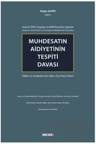 Güncel AYM, Yargıtay ve BAM Kararları Işığında (Kadastro, Asliye Hukuk ve Kamulaştırma Mahkemeleri Açısından) Muhdesatın Aidiyetinin Tespiti Davası – Ragıp Şahin – Seçkin Yayıncılık kitap kapağı