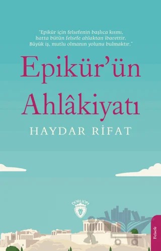 Epikür’ün Ahlakiyatı – Haydar Rıfat – Dorlion Yayınları kitap kapağı
