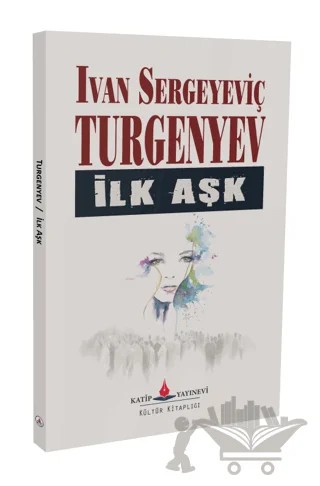 İlk Aşk – Ivan Sergeyeviç Turgenyev – Katip Yayınları kitap kapağı
