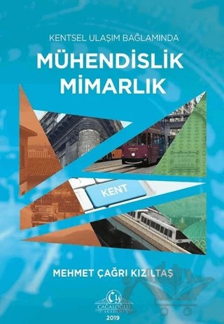 Kentsel Ulaşım Bağlamında Mühendislik Mimarlık – Mehmet Çağrı Kızıltaş – Cağaloğlu Yayınevi kitap kapağı