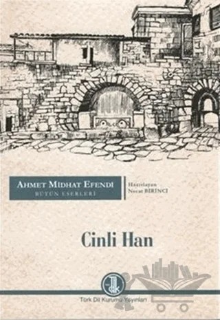 Ahmet Midhat Efendi Bütün Eserleri - Cinli Han – Ahmet Mithat Efendi – Türk Dil Kurumu Yayınları kitap kapağı