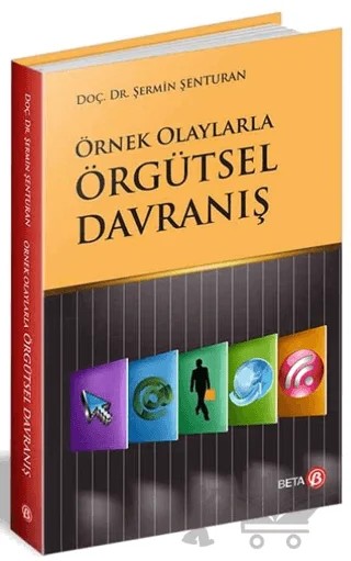 Örnek Olaylarla Örgütsel Davranış – Şermin Şenturan – Beta Yayınevi kitap kapağı
