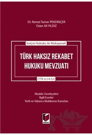 İsviçre Hukuku ile Mukayeseli Türk Haksız Rekabet Hukuku Mevzuatı – Ozan Ali Yıldız, Remzi Tamer Pekdinçer – Adalet Yayınevi kitap kapağı