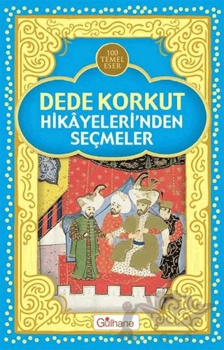 Dede Korkut Hikayeleri'nden Seçmeler – Dede Korkut – Gülhane Yayınları kitap kapağı