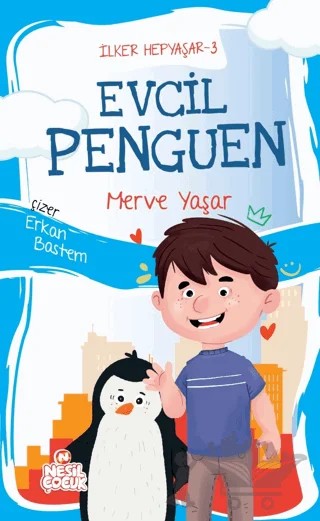 Evcil Penguen - İlker Hepyaşar 3 – Merve Yaşar – Nesil Çocuk Yayınları kitap kapağı