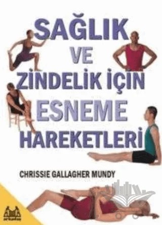 Sağlık ve Zindelik İçin Esneme Hareketleri – Chrissie Gallagher Mundy – Arkadaş Yayınları kitap kapağı