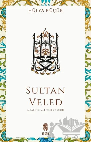 Sultan Veled – Hülya Küçük – İnsan Yayınları kitap kapağı