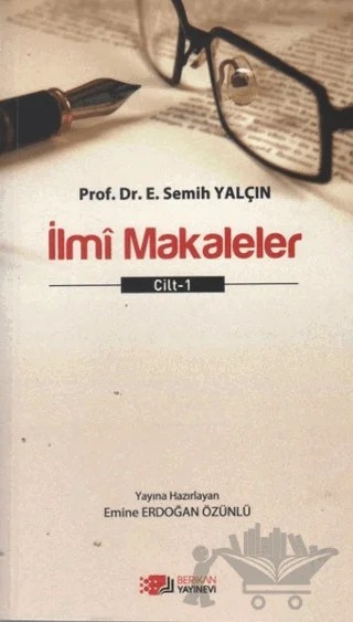 İlmi Makaleler Cilt: 1 – E. Semih Yalçın – Berikan Yayınevi kitap kapağı