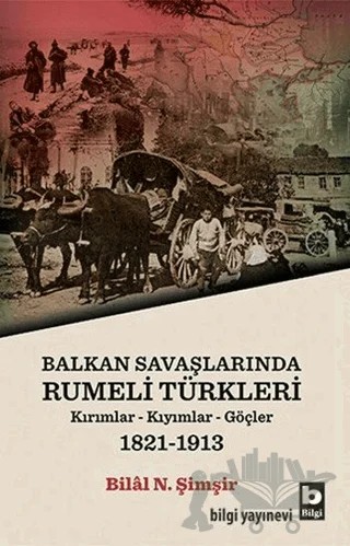 Balkan Savaşlarında Rumeli Türkleri – Bilal N. Şimşir – Bilgi Yayınevi kitap kapağı
