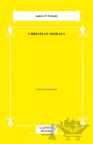 Christian Morals – Andrew P. Peabody – Capitol Books kitap kapağı