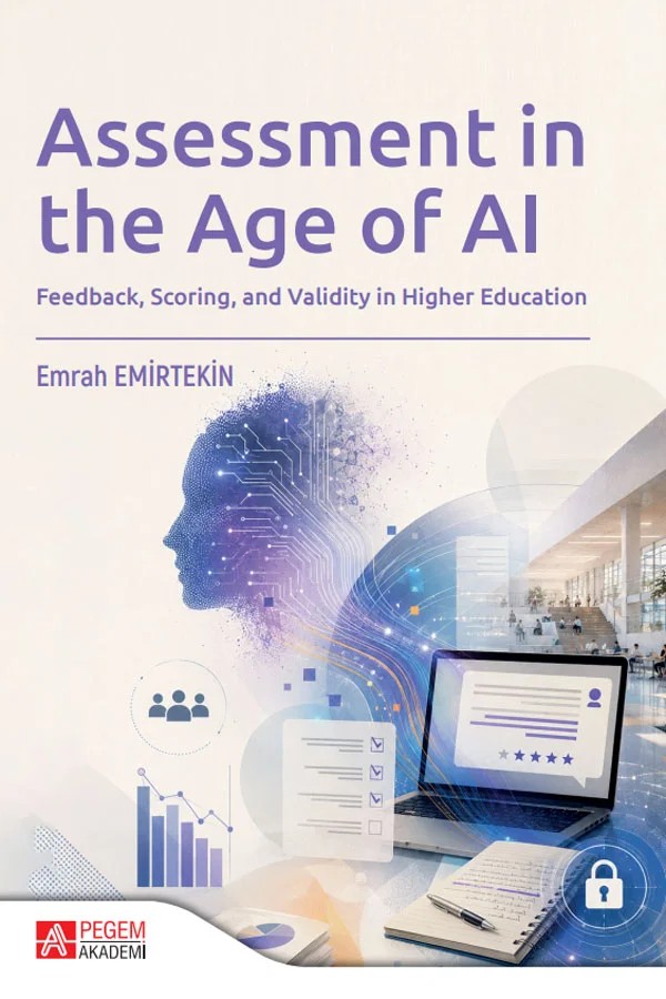 Assessment in the Age of AI Feedback, Scoring, and Validity in Higher Education – Pegem Akademi Yayıncılık kitap kapağı