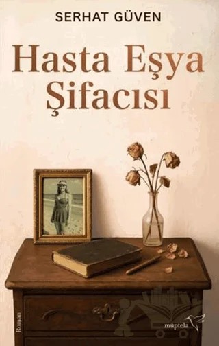 Hasta Eşya Şifacısı – Serhat Güven – Müptela Yayınları kitap kapağı