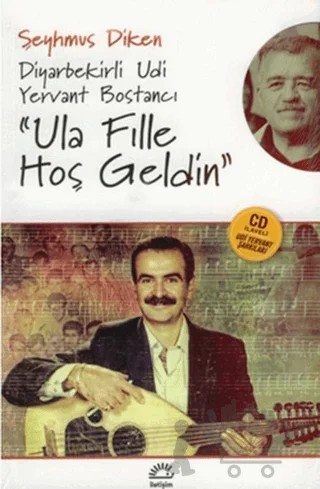 Diyarbekirli Udi Yervant Bostancı Ula Fille Hoş Geldin – Şeyhmus Diken – İletişim Yayınevi kitap kapağı