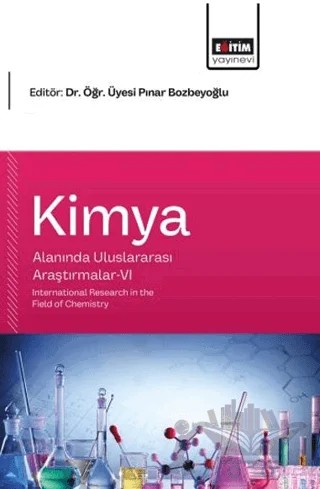 Kimya Alanında Uluslararası Araştırmalar - 6 – Kolektif – Eğitim Yayınevi - Bilimsel Eserler kitap kapağı