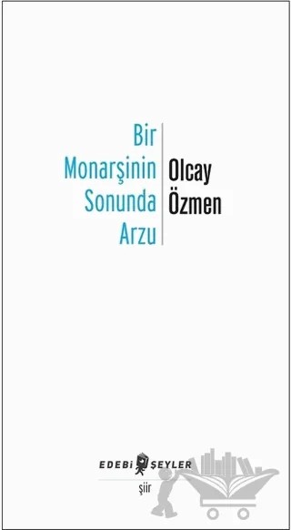 Bir Monarşinin Sonunda Arzu – Olcay Özmen – Edebi Şeyler kitap kapağı