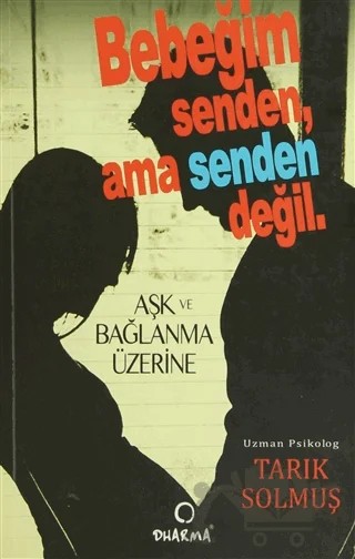 Bebeğim Senden Ama Senden Değil – Tarık Solmuş – Dharma Yayınları kitap kapağı