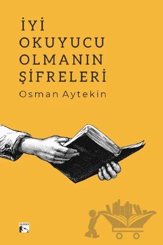 İyi Okuyucu Olmanın Şifreleri – Osman Aytekin – Alaska Yayınevi kitap kapağı