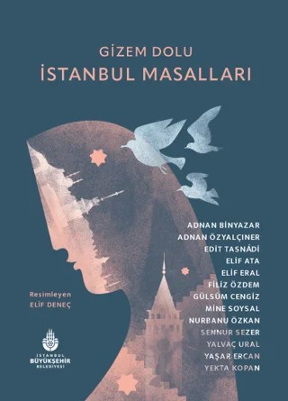 Gizem Dolu İstanbul Masalları – Adnan Binyazar, Adnan Özyalçıner, Edit Tasnadi, Elif Ata, Elif Eral, Filiz Özdem, Gülsüm Cengiz, Mine Soysal, Nurbanu Özkan, Şennur Sezer, Yalvaç Ural, Yaşar Ercan, Yekta Kopan – İBB Yayınları kitap kapağı